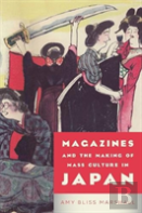 Magazines And The Making Of Mass Culture In Japan