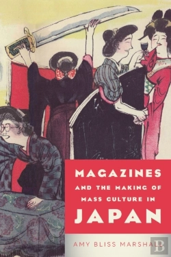 Bertrand.pt - Magazines And The Making Of Mass Culture In Japan