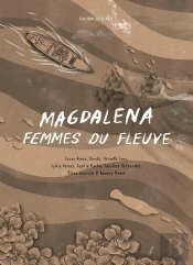 Magdalena : Femmes Du Fleuve
