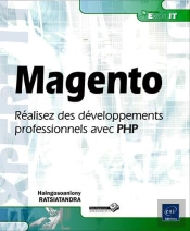Magento ; Réalisez Des Développements Professionnels Avec Php