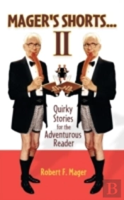 Mager'S Shorts Ii: Quirky Stories For Th