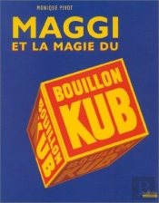 Maggi Et La Magie Du Bouillon Kub