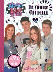Maggie & Bianca - Le Guide Officiel