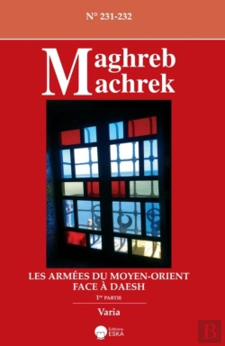 Bertrand.pt - Maghreb Machrek : Les Armees Du Moyen-Orient Face A Daesh-1ere Partie-Maghreb Machrek 231-232 : Maghreb Machrek 231-232