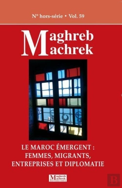 Bertrand.pt - Maghreb Machrek - N°Hors Série : Le Maroc Émergent : Femmes, Migrants, Entreprises Et Diplomatie