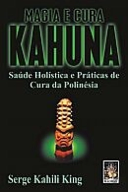 Bertrand.pt - Magia e Cura Kahuna - Saúde Holística e Práticas de Cura da Polinésia
