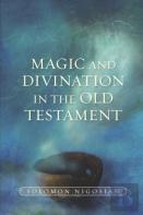 Magic And Divination In The Old Testament