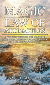 Magic And The Law Of Attraction: A Witch