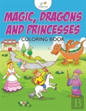 Magic, Dragons And Princesses Coloring Book