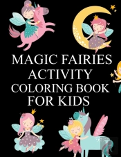 Magic Fairies Activity Coloring Book For Kids