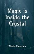 Magic Is Inside The Crystal