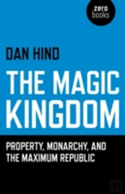 Bertrand.pt - Magic Kingdom, The - Property, Monarchy, And The Maximum Republic