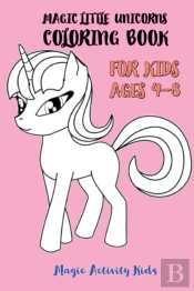 Magic Little Unicorns Coloring Book For Kids 4-8