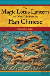 Magic Lotus Lantern And Other Tales From The Han Chinese