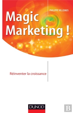 Bertrand.pt - Magic Marketing ! Réinventez La Croissance