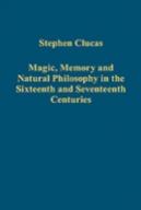 Magic, Memory And Natural Philosophy In The Sixteenth And Seventeenth Centuries