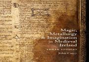Magic, Metallurgy And Imagination In Medieval Ireland