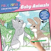 Magic Paper Coloring Book: Baby Animals