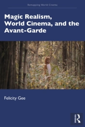 Magic Realism, World Cinema, And The Avant-Garde