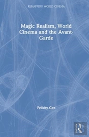 Magic Realism, World Cinema, And The Avant-Garde