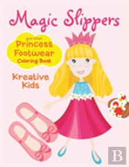 Magic Slippers And Other Princess Footwear Coloring Book