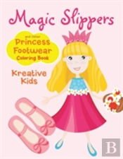 Magic Slippers And Other Princess Footwear Coloring Book