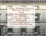 Magic Stove: Barry, Soyer And The Reform Club Or How A Great Chef Helped To Create Great Building