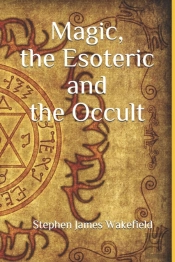 Magic, The Esoteric And The Occult