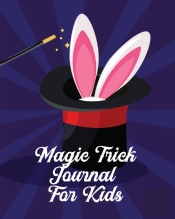 Magic Tricks Journal For Kids: Ideas Jou