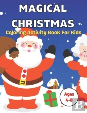 Magical Christmas Coloring Activity Book For Kids Ages 4-8