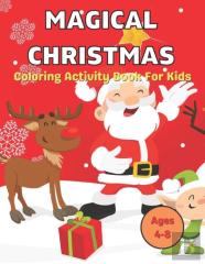 Magical Christmas Coloring Activity Book For Kids Ages 4-8