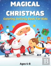 Magical Christmas Coloring Activity Book For Kids Ages 4-8