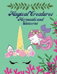 Magical Creatures Mermaids And Unicorns