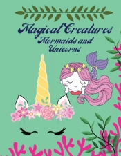 Magical Creatures Mermaids And Unicorns