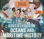 Magical Museums: Adventures In Oceans And Maritime History
