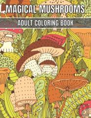 Magical Mushrooms Adult Coloring Book