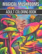 Magical Mushrooms Adult Coloring Book