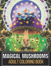 Magical Mushrooms Adult Coloring Book