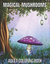 Magical Mushrooms Adult Coloring Book