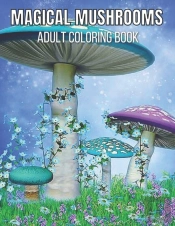 Magical Mushrooms Adult Coloring Book