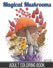 Magical Mushrooms Adult Coloring Book
