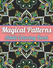 Magical Patterns Adult Coloring Book