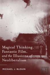 Magical Thinking, Fantastic Film, And The Illusions Of Neoliberalism