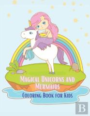 Magical Unicorns And Mermaids Coloring Book For Kids