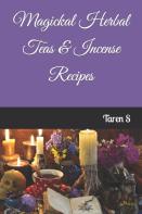 Magickal Herbal Teas & Incense Recipes