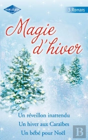 Magie D'Hiver : Un Réveillon Inattendu ; Un Hiver Aux Caraïbes ; Un Bébé Pour Noël