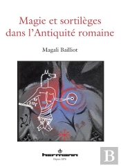Magie Et Sortileges Dans L'Antiquite Romaine
