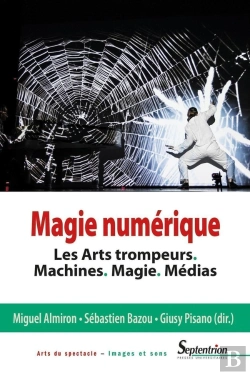 Bertrand.pt - Magie Numérique ; Les Arts Trompeurs. Machines. Magie. Médias