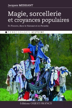 Bertrand.pt - Magie, Sorcellerie Et Croyances Populaires En Flandre, Dans Le Hainaut Et En Picardie