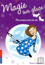 Magie Sur Glace T.2 Des Amies Pour La Vie